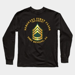 Sergeant First Class - SFC - Retired - Fort Benning, GA Long Sleeve T-Shirt